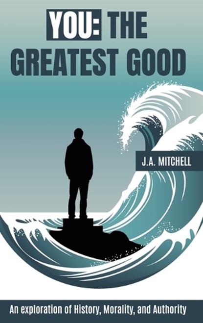 You - The Greatest Good, J A Mitchell - Gebonden - 9781738248223