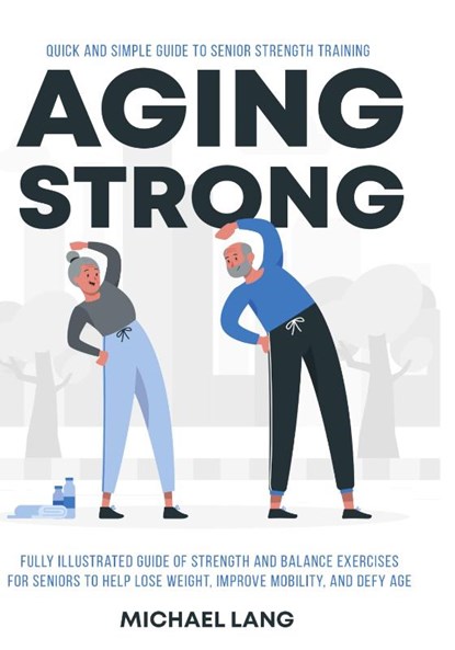 Aging Strong, Michael Lang - Paperback - 9781738254521