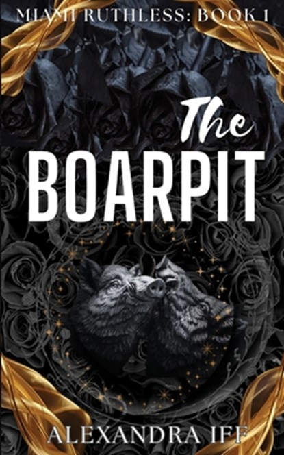 The BOARPIT: A Dark Mafia Reverse Harem Romance, Alexandra Iff - Paperback - 9781738432851