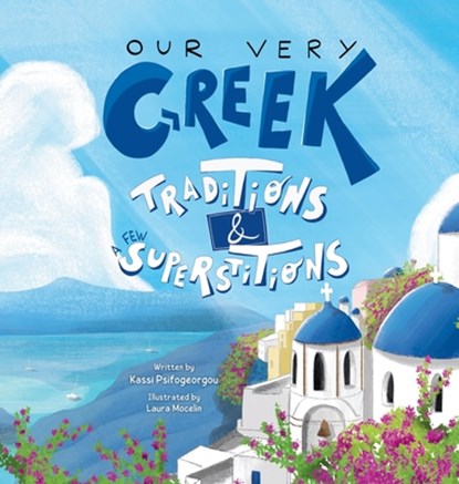 Our Very Greek Traditions & A Few Superstitions, Psifogeorgou - Gebonden - 9781738440597