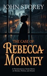 The Case of Rebecca Morney - John Storey - 9781738459896