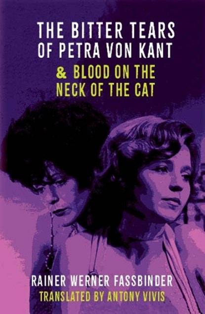 The Bitter tears of Petra Von Kant and Blood on the Neck of the Cat, Rainer Werner Fassbinder - Paperback - 9781738476947
