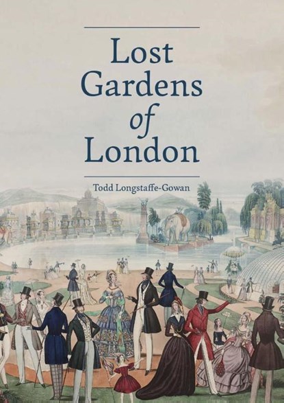 Lost Gardens of London, Todd Longstaffe-Gowan - Gebonden - 9781738487806