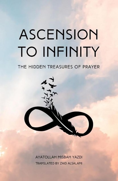 Ascension to Infinity, Muhammad Taqi Misbah Yazdi - Paperback - 9781738494934