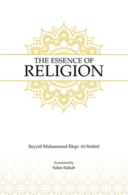 The Essence of Religion, Sayyid Muhammad Baqir Al-Sistani - Paperback - 9781738494965