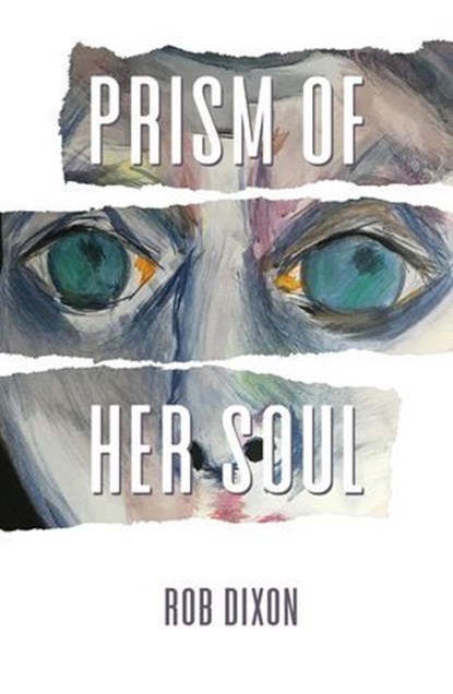 Prism of Her Soul, Rob Dixon - Ebook - 9781738502813