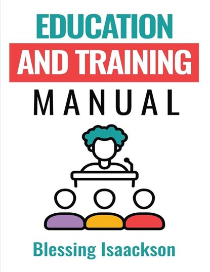 Education and Training Manual, Blessing Isaackson - Paperback - 9781738506163