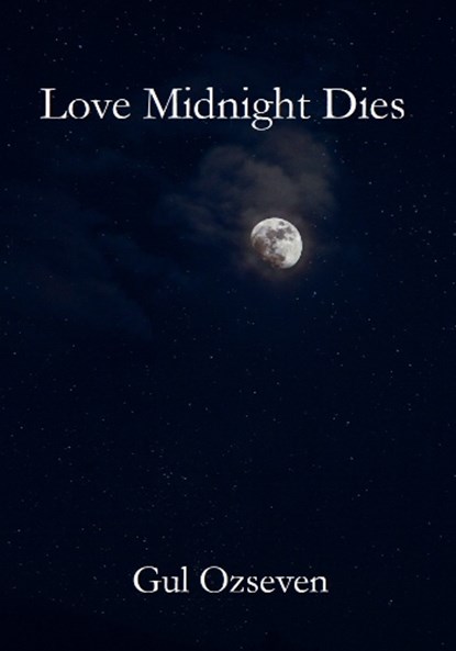 Love Midnight Dies, Gul Ozseven - Paperback - 9781738528820