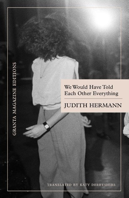 We Would Have Told Each Other Everything, Judith Hermann - Paperback - 9781738536207