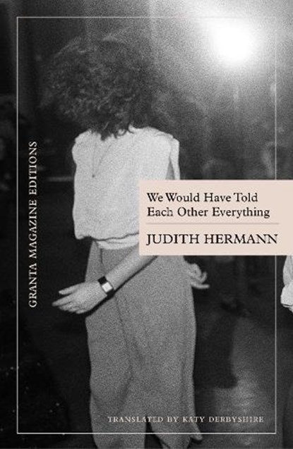 We Would Have Told Each Other Everything, Judith Hermann - Paperback - 9781738536207