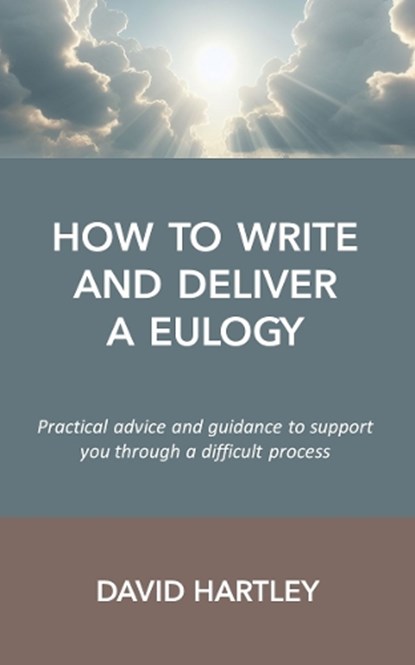 How to Write and Deliver a Eulogy, David Hartley - Paperback - 9781738539208