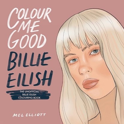 Colour Me Good Billie Eilish, Mel Elliott - Paperback - 9781738541256