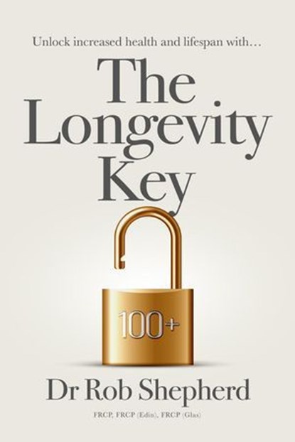 The Longevity Key, Dr Rob Shepherd - Ebook - 9781738554218