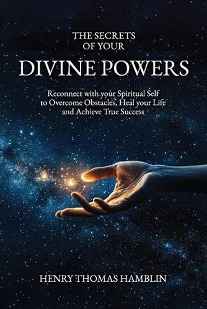 The Secrets of your Divine Powers, Henry Thomas Hamblin - Paperback - 9781738572564