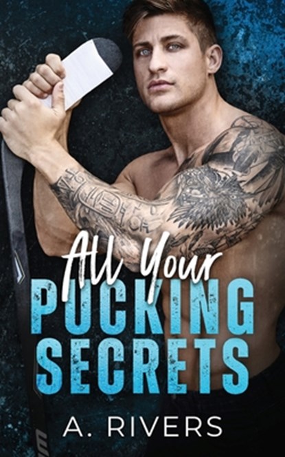 All Your Pucking Secrets, A. Rivers - Paperback - 9781738603992