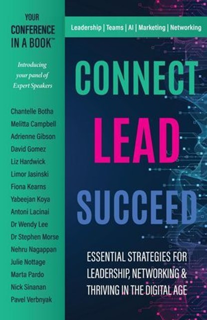Connect Lead Succeed, Dixie Maria Carlton ; Antoni Lacinai ; David Gomez ; Melitta Campbell ; Marta Pardo ; Dr Wendy Lee ; Dr Stephen Morse ; et al - Ebook - 9781738610235