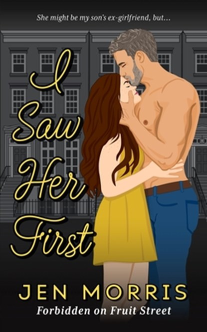 I Saw Her First: A forbidden, age-gap, ex-boyfriend's dad romance, Jen Morris - Paperback - 9781738615339