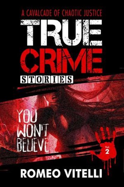True Crime Stories You Won't Believe: Book Two, Romeo Vitelli - Ebook - 9781738630301