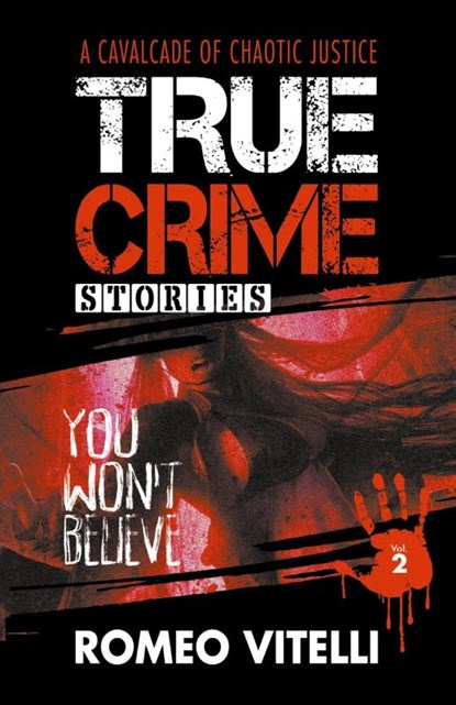 True Crime Stories You Won't Believe, Romeo Vitelli - Paperback - 9781738630318