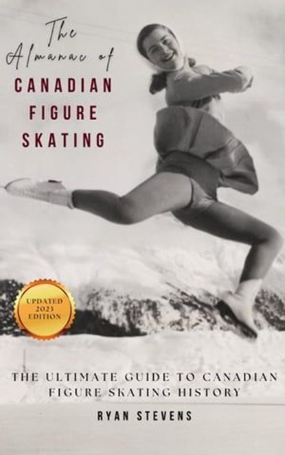 The Almanac of Canadian Figure Skating, Ryan Stevens - Ebook - 9781738768271