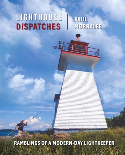 Lighthouse Dispatches, Paul Morralee - Paperback - 9781738780129