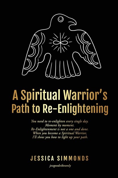 A Spiritual Warrior's Path to Re-Enlightening, Jessica Simmonds - Paperback - 9781738809905