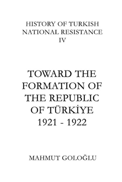 Toward The Formation Of The Republic of Türkiye: 1921 - 1922, Yalç&#305;n Süer - Paperback - 9781738842858