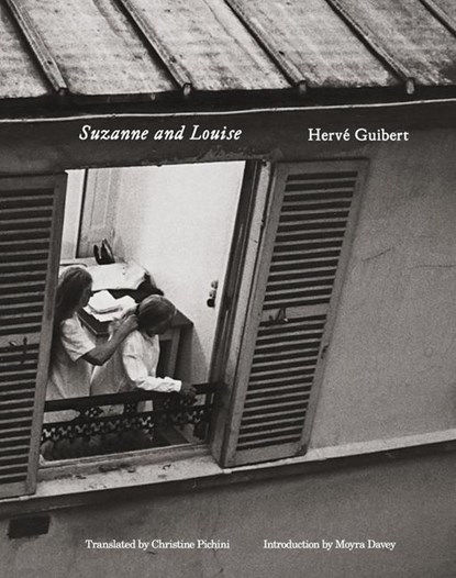 Herve Guibert: Suzanne and Louise, Herve Guibert - Paperback - 9781738901333