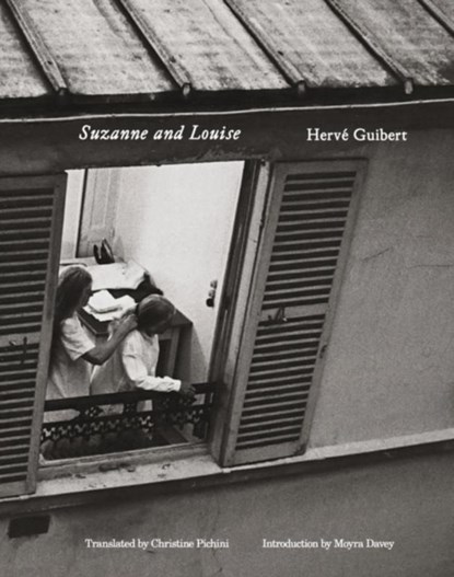 Herve Guibert: Suzanne and Louise, Herve Guibert - Paperback - 9781738901333