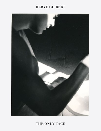Herve Guibert: The Only Face, niet bekend - Paperback - 9781738901357