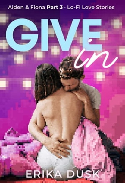 Give In, Erika Dusk - Ebook - 9781738912704