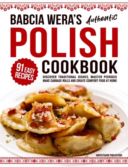 Babcia Wera's Authentic Polish Cookbook, Harvestguard Publications - Paperback - 9781738919697