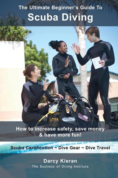 The Ultimate Beginner's Guide To Scuba Diving, Darcy Kieran - Paperback - 9781738970308