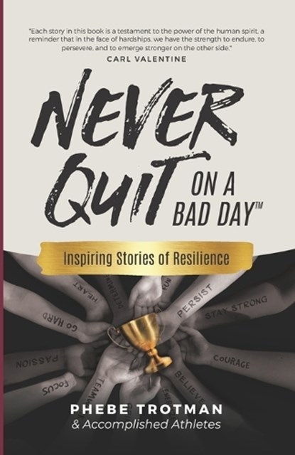 Never Quit on a Bad Day: Inspiring Stories of Resilience - Accomplished Athletes, Dante Fabbro - Paperback - 9781738991846