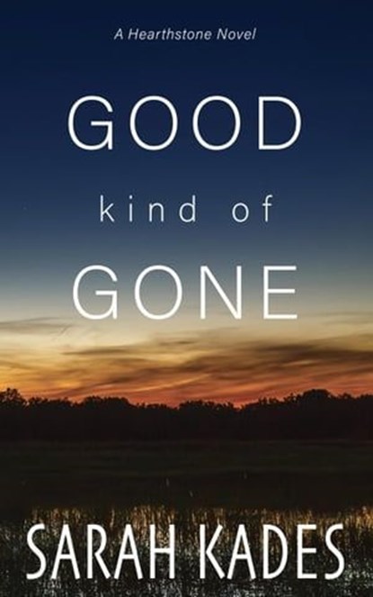 Good Kind of Gone, Sarah Kades - Ebook - 9781739047436