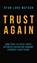 Trust Again: How peer-to-peer trust between sovereign humans changes everything, WATSON,  Ryan Luke - Gebonden - 9781739059323