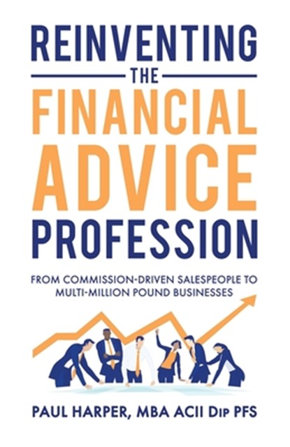 Reinventing the Financial Advice Profession, Paul Harper - Paperback - 9781739129309