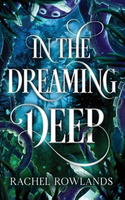 In the Dreaming Deep, ROWLANDS,  Rachel - Paperback - 9781739135522