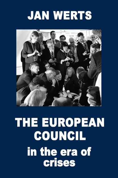 The European Council in the Era of Crises Paperback edition, Jan Werts - Paperback - 9781739143626