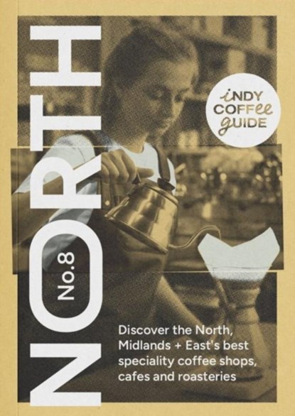 Indy Coffee Guide England: North, Midlands and East No 8, Selena Young - Paperback - 9781739166885