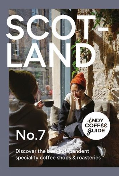Indy Coffee Guide: Scotland No 7, Selena Young - Paperback - 9781739166892