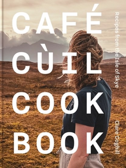 Cafe Cuil Cookbook, Clare Coghill - Gebonden - 9781739174071