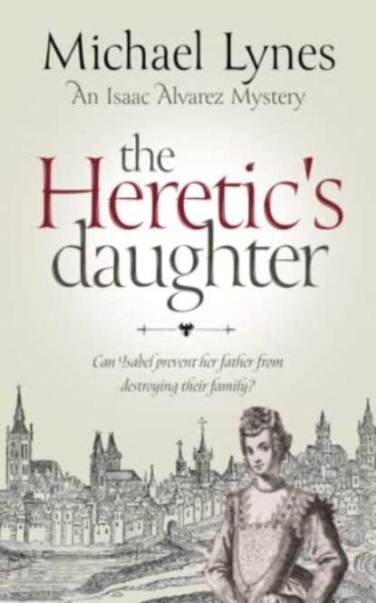 The Heretic's Daughter, Michael Lynes - Paperback - 9781739185718