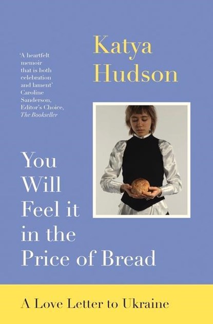 You Will Feel It in The Price of Bread, Katya Hudson - Paperback - 9781739193041