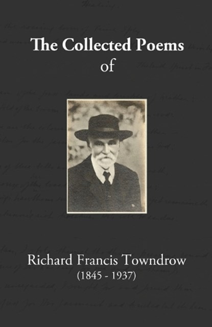 The Collected Poems of Richard Francis Towndrow, Richard Francis Towndrow - Paperback - 9781739230647