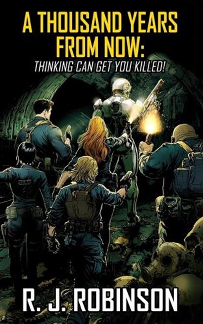 A Thousand Years From Now: Thinking Can Get You Killed, R. J. Robinson - Paperback - 9781739235574