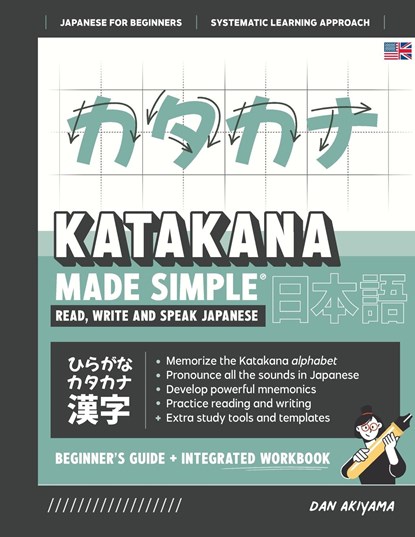 Learning Katakana - Beginner's Guide and Integrated Workbook | Learn how to Read, Write and Speak Japanese, Dan Akiyama - Paperback - 9781739238735
