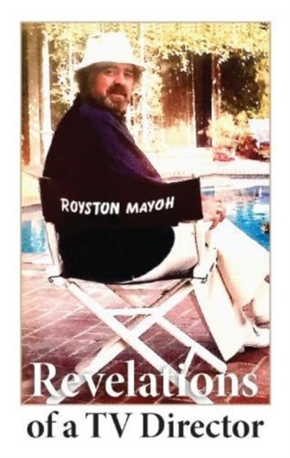 Revelations of a TV Director, Royston Mayoh - Paperback - 9781739247676