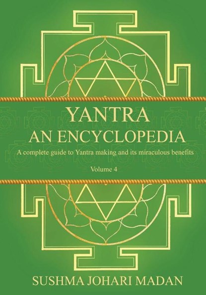 Yantra - An Encyclopedia - Volume 4, Sushma Johari Madan - Paperback - 9781739347420