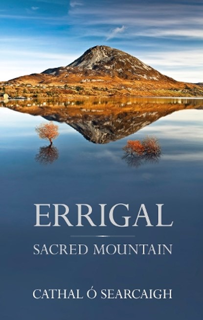Errigal: Sacred Mountain, Cathal O'Searcaigh - Gebonden - 9781739353711
